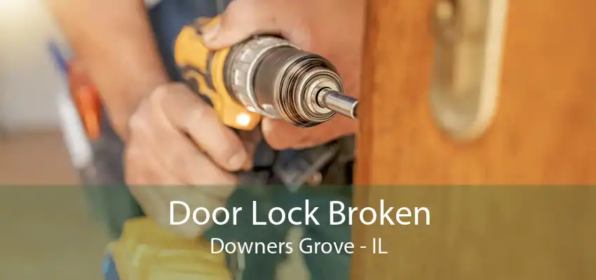 Door Lock Broken Downers Grove - IL