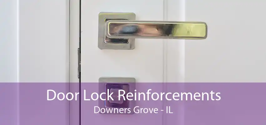 Door Lock Reinforcements Downers Grove - IL