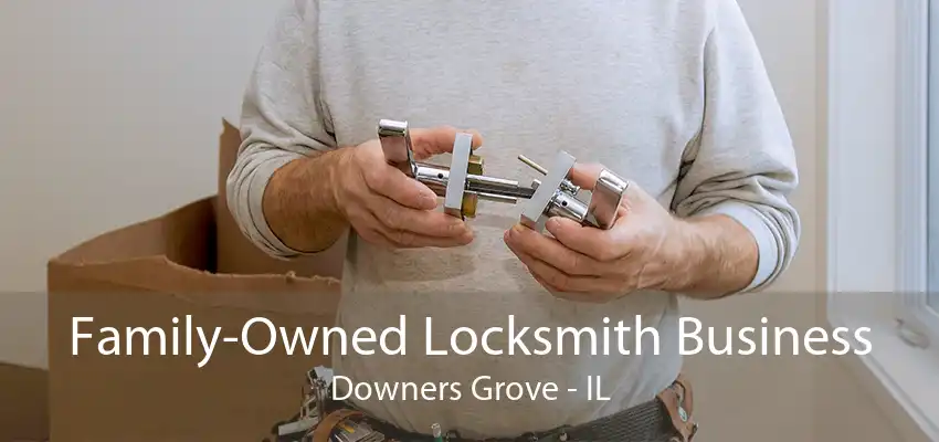 Family-Owned Locksmith Business Downers Grove - IL