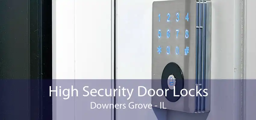 High Security Door Locks Downers Grove - IL