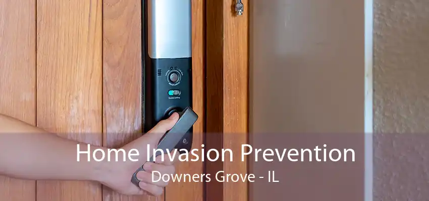 Home Invasion Prevention Downers Grove - IL