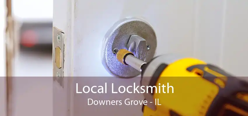 Local Locksmith Downers Grove - IL