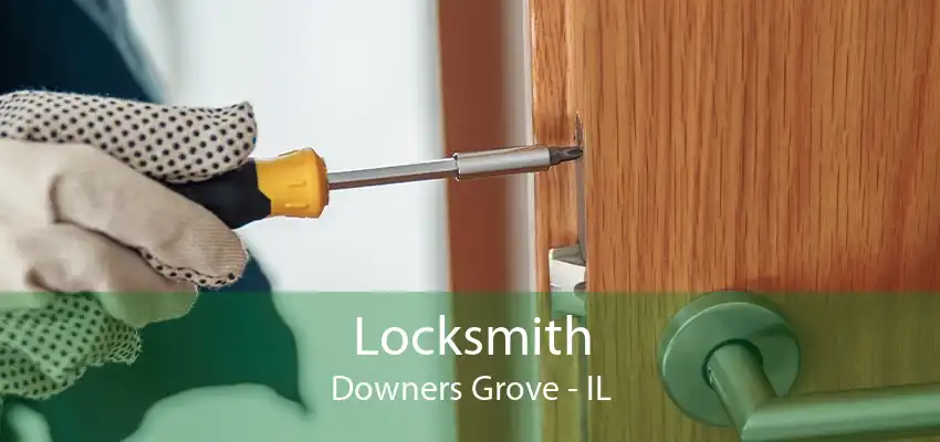 Locksmith Downers Grove - IL