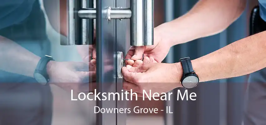 Locksmith Near Me Downers Grove - IL