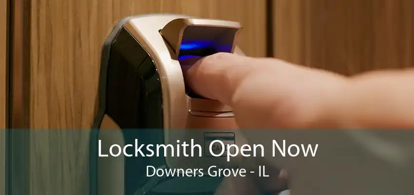 Locksmith Open Now Downers Grove - IL