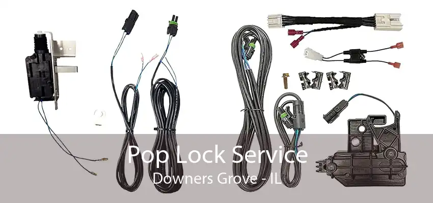 Pop Lock Service Downers Grove - IL