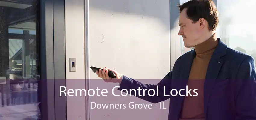 Remote Control Locks Downers Grove - IL