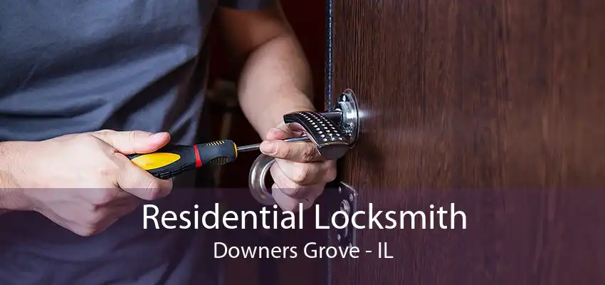 Residential Locksmith Downers Grove - IL