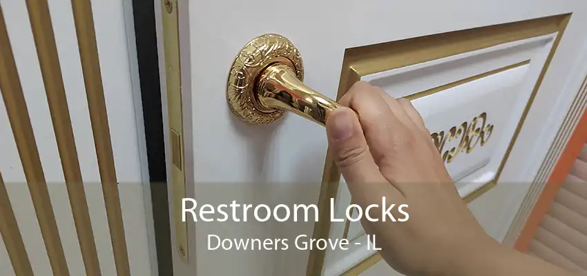 Restroom Locks Downers Grove - IL