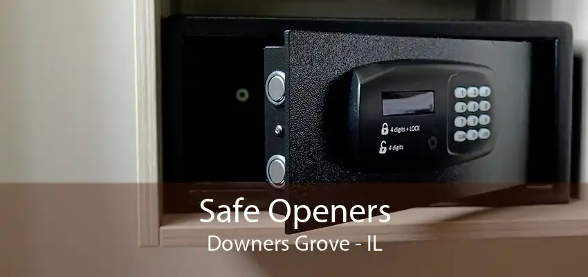 Safe Openers Downers Grove - IL