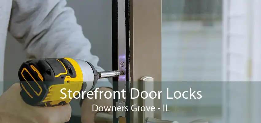 Storefront Door Locks Downers Grove - IL