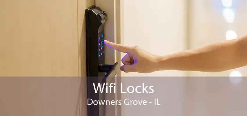 Wifi Locks Downers Grove - IL